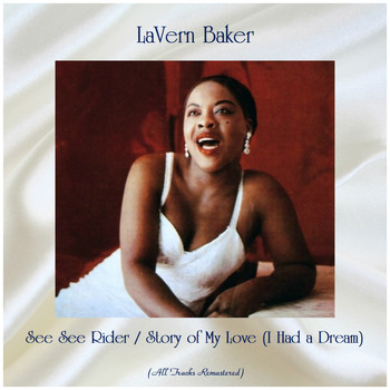 LaVern Baker - See See Rider / Story of My Love (I Had a Dream) (All Tracks Remastered)