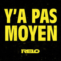 Relo - Y'a pas moyen ! (Explicit)