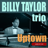 Billy Taylor Trio - Uptown (Album of 1960)