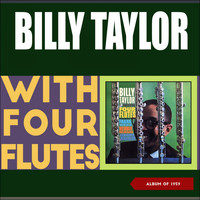 Billy Taylor - Billy Taylor with Four Flutes (Album of 1959)