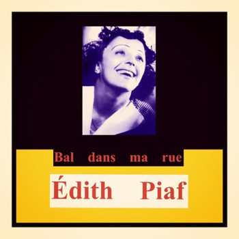 Édith Piaf - Bal dans ma rue