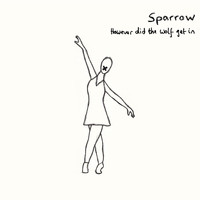 Sparrow - However Did the Wolf Get In