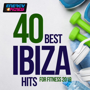Various Artists - 40 Best Ibiza Hits For Fitness 2019 (40 Tracks For Fitness & Workout)