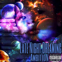 Ambition - Late Night Dreaming (Explicit)