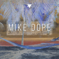 Mike Dope - Chill