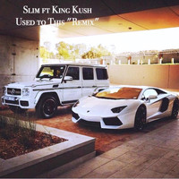 Slim - Used to This (Remix) [feat. King Kush] (Explicit)