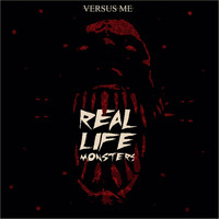 Versus Me - Real Life Monsters (feat. Eric Vanlerberghe)