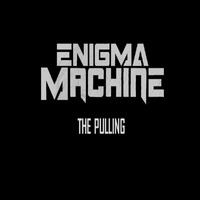 Enigma Machine - The Pulling (Explicit)