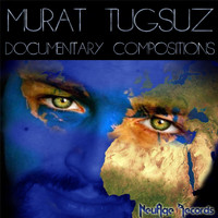 Murat Tugsuz - Documentary Compositions
