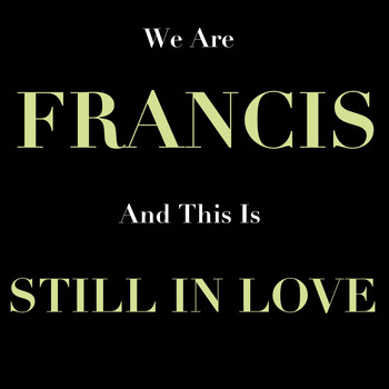 Francis - Still in Love