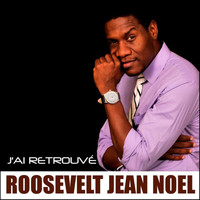 Roosevelt Jean-Noel - J'ai Retrouvé