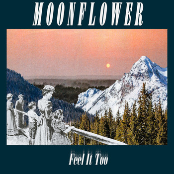 Moonflower - Feel It Too