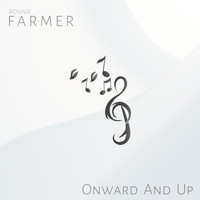 Ronnie Farmer - Onward and Up