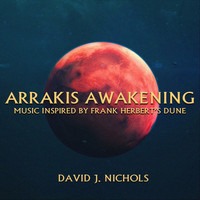 David J. Nichols - Arrakis Awakening: Music Inspired by Frank Herbert's Dune