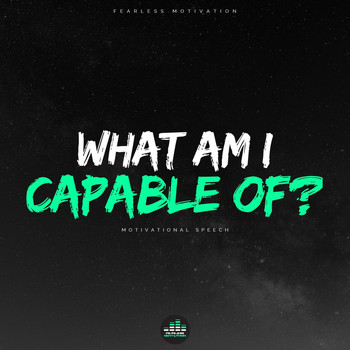 Fearless Motivation - What Am I Capable Of (Motivational Speech)