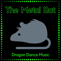 Dragon Dance Music - The Metal Rat