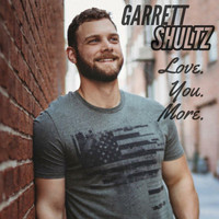 Garrett Shultz - Love You More