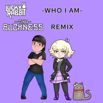 Lucky Rabbit - Who I Am (The Buckness Remix)
