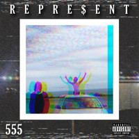 555 - Repre$ent (Explicit)