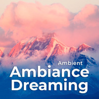 Ambient - Ambiance Dreaming