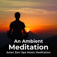 Asian Zen: Spa Music Meditation - An Ambient Meditation