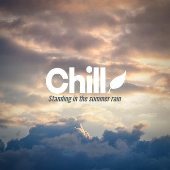 Chill / - Standing in the summer rain