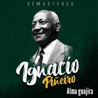 Ignacio Piñeiro - Alma guajira (Remastered)