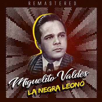 Miguelito Valdés - La negra Leonó (Remastered)