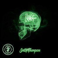 SmithNThompson - Feel so Crazy
