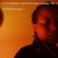 Jianda Monique - Lo-Fi Lullabies: Jianda Monique Lounge, Vol. 1