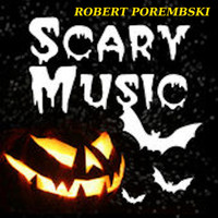 Robert Porembski - Scary Music