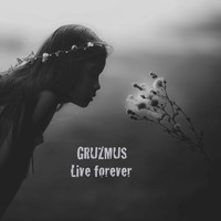 Gruzmus - Live Forever