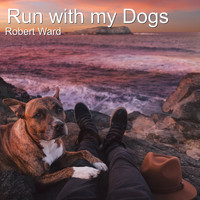 Robert Ward - Run with My Dogs (Explicit)