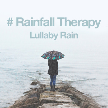 Lullaby Rain - # Rainfall Therapy