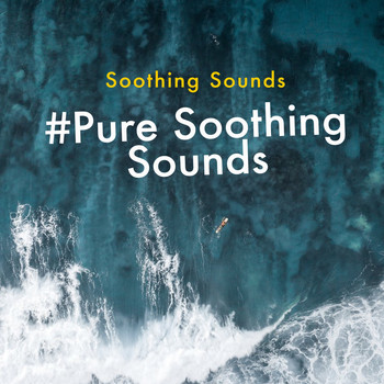 Soothing Sounds - #Pure Soothing Sounds