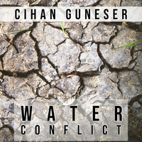 Cihan Guneser - Water Conflict