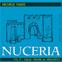 Michele Parisi - Nuceria Vol.II - Dalle origini al Medioevo