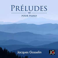 Jacques Gosselin - Préludes (pour Piano) (pour Piano)