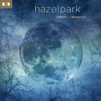 Hazelpark - I Dream, I Dreamed