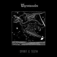 Wyrmwoods - Spirit & Teeth