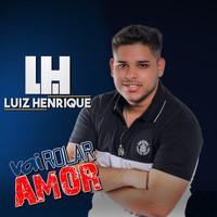 Luiz Henrique - Vai Rolar Amor (Explicit)