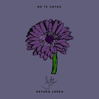 Arturo Loera - No te vayas