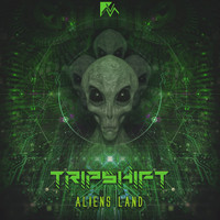 Tripshift - Aliens Land