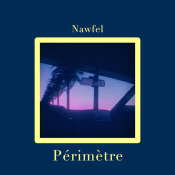 Nawfel - Périmètre