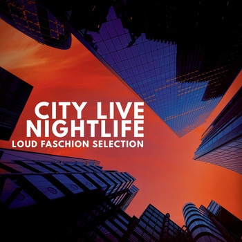 Various Artists - City Live Nightlife (Loud Faschion Selection)