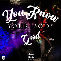 SWA - You Know Your Body Good (Explicit)