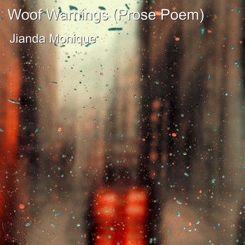 Jianda Monique - Woof Warnings (Prose Poem)