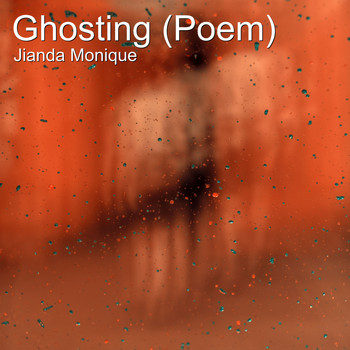 Jianda Monique - Ghosting (Poem)