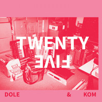 Dole & KOM - Twenty Five
