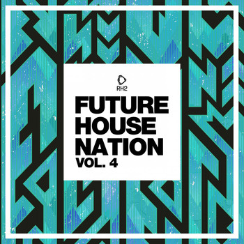 Various Artists - Future House Nation, Vol. 4